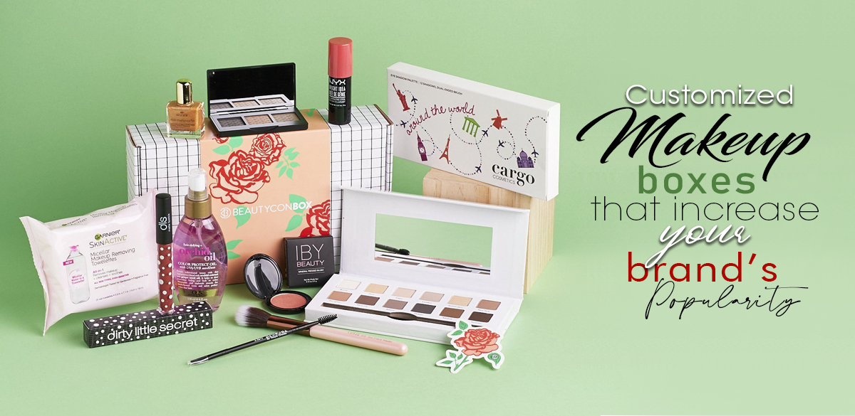 Customized Makeup Boxes That Increase Your Brand's Popularity